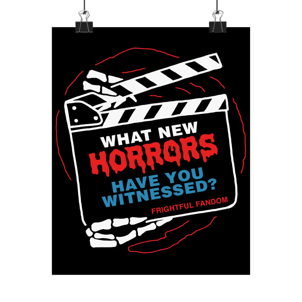 What new horror have you witness Matte Vertical Posters