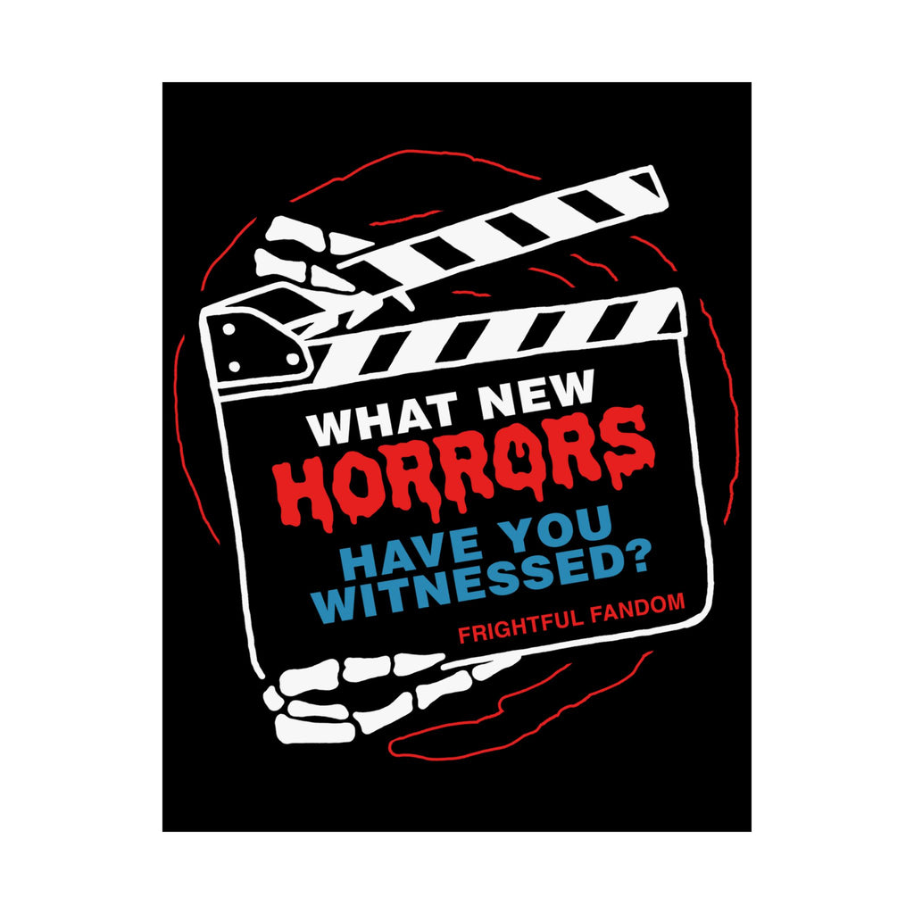 What new horror have you witness Matte Vertical Posters