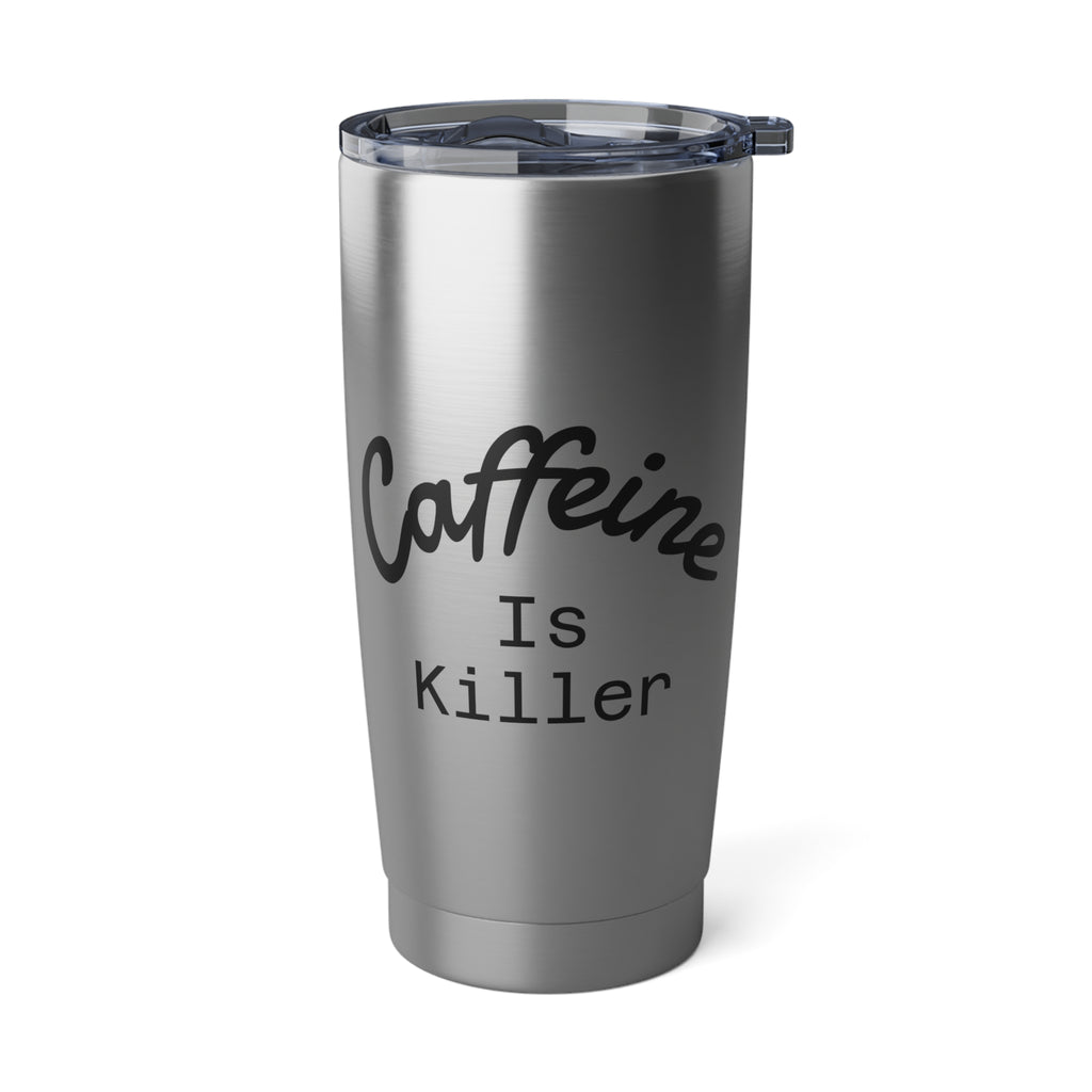 Caffeine is Killer 20oz Tumbler